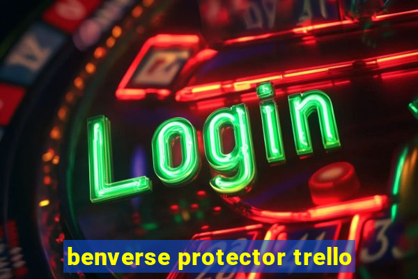 benverse protector trello